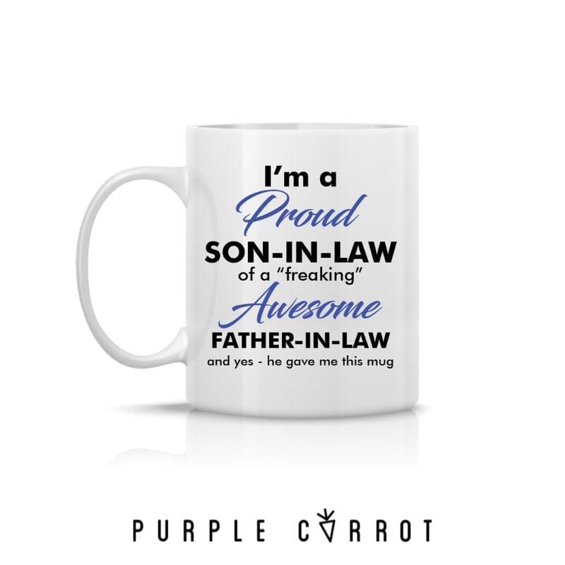 I'm a proud Son-in-law of a "freaking" awesome Father-in-law and yes- he gave me this mug.