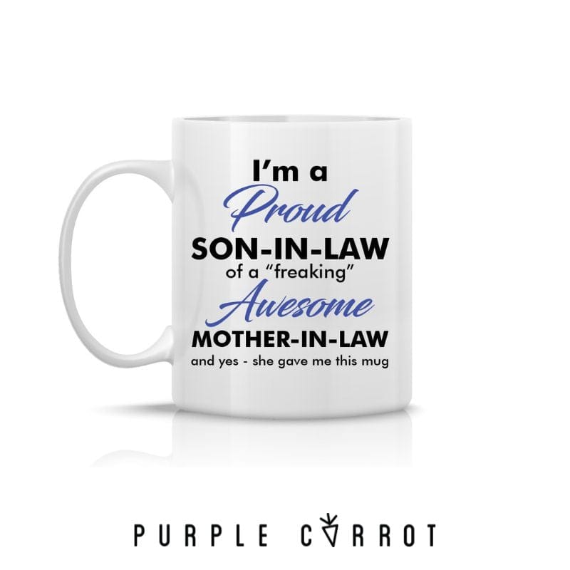 I'm a proud Son-in-law of a "freaking" awesome Mother-in-law and yes- she gave me this mug.